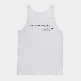 god is my strength - Psalm 73:26 - Christian Quote Tank Top